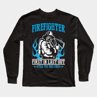 Firefighter First In Last Out Long Sleeve T-Shirt